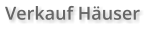 Verkauf Häuser