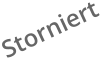 Storniert