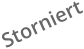 Storniert