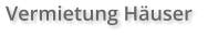 Vermietung Häuser
