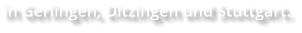in Gerlingen, Ditzingen und Stuttgart.